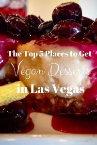 The top five places to enjoy vegan desserts in Las Vegas. For more on vegan dining and visiting Las Vegas, visit www.vegansbaby.com/vegansbaby2018