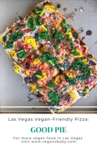 Good Pie serves some of the best vegan pizza in Las Vegas. For more vegan dining options visit www.vegansbaby.com