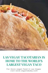 Tacotarian is home to the world's largest vegan taco. Located in Las Vegas, it is a vegan restaurant serving Mexican food. For more vegan dining in Las Vegas visit www.vegansbaby.com