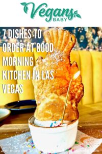 7 dishes to order for vegan brunch at Good Morning Kitchen in Las Vegas. For more vegan dining in Las Vegas visit vegansbaby.com