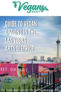 Your guide to vegan options in the Las Vegas Arts District. For more vegan options in Las Vegas visit www.vegansbaby.com