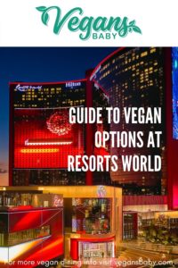 Guide to vegan options at Resorts World. For more vegan dining in Las Vegas, visit www.vegansbaby.com