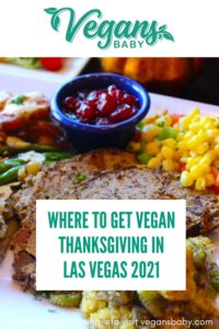 Where to eat vegan Thanksgiving in Las Vegas. For more vegan options in Las Vegas visit www.vegansbaby.com