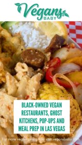 Black-owned vegan restaurants, ghost kitchens, pop-ups and meal prep in Las Vegas. For more vegan dining in Las Vegas visit www.vegansbaby.com