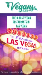 10 best vegan restaurants in Las Vegas. For more vegan dining in Las Vegas visit www.vegansbaby.com