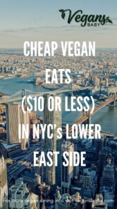 Here are our top six picks for where to find vegan food in NYC for $10 or less. For more NYC vegan dining visit www.vegansbaby.com